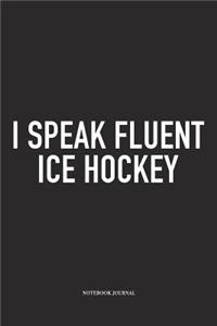 I Speak Fluent Ice Hockey