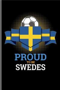 Proud to be Swedes: World Cup Football Soccer notebooks gift (6x9) Lined notebook to write in