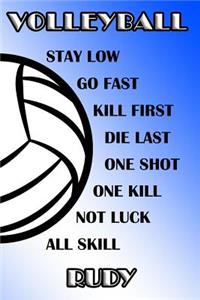 Volleyball Stay Low Go Fast Kill First Die Last One Shot One Kill Not Luck All Skill Rudy