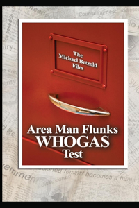 Area Man Flunks WHOGAS Test