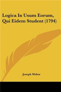 Logica In Usum Eorum, Qui Eidem Student (1794)