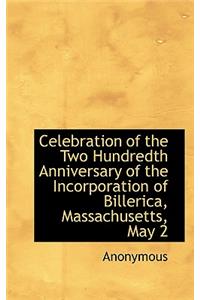Celebration of the Two Hundredth Anniversary of the Incorporation of Billerica, Massachusetts, May 2