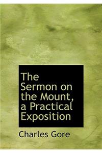 The Sermon on the Mount, a Practical Exposition