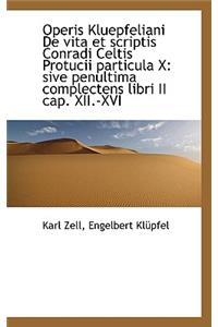 Operis Kluepfeliani de Vita Et Scriptis Conradi Celtis Protucii Particula X