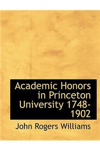 Academic Honors in Princeton University 1748-1902