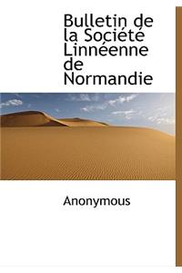 Bulletin de La Soci T Linn Enne de Normandie