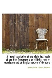 A Literal Translation of the Eight Last Books of the New Testament