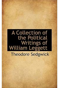 A Collection of the Political Writings of William Leggett