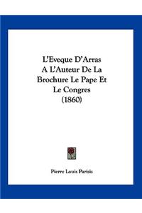 L'Eveque D'Arras A L'Auteur De La Brochure Le Pape Et Le Congres (1860)