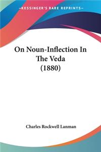 On Noun-Inflection In The Veda (1880)