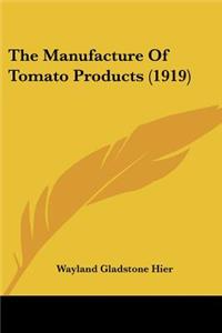 Manufacture Of Tomato Products (1919)