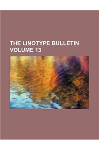 The Linotype Bulletin Volume 13