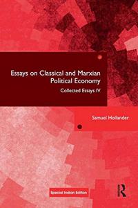 Essays on Classical and Marxian Political Economy: Collected Essays IV