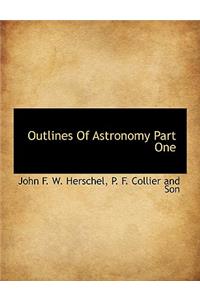 Outlines of Astronomy Part One