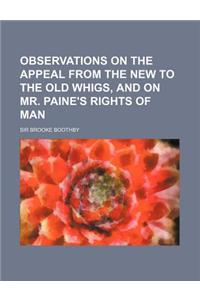 Observations on the Appeal from the New to the Old Whigs, and on Mr. Paine's Rights of Man