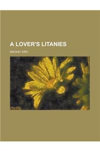 A Lover's Litanies