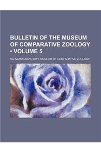 Bulletin of the Museum of Comparative Zoology (Volume 5)
