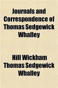 Journals and Correspondence of Thomas Sedgewick Whalley