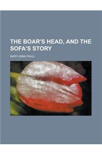 The Boar's Head, and the Sofa's Story