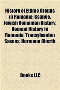 History of Ethnic Groups in Romania: Csango, Jewish Romanian History, Romani History in Romania, Transylvanian Saxons, Hermann Oberth