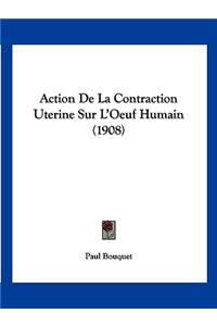 Action De La Contraction Uterine Sur L'Oeuf Humain (1908)