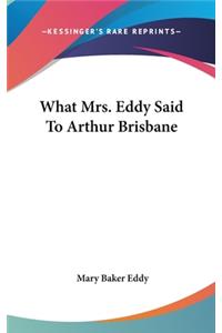 What Mrs. Eddy Said To Arthur Brisbane