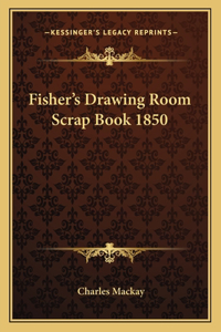 Fisher's Drawing Room Scrap Book 1850