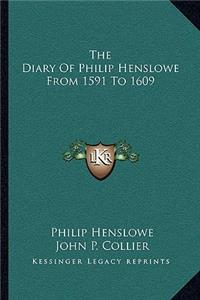 The Diary Of Philip Henslowe From 1591 To 1609