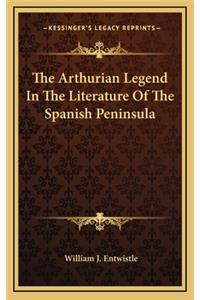 The Arthurian Legend in the Literature of the Spanish Peninsula
