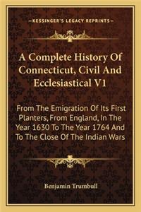 Complete History of Connecticut, Civil and Ecclesiastical V1