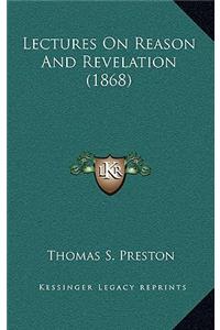 Lectures on Reason and Revelation (1868)