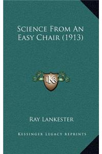 Science from an Easy Chair (1913)