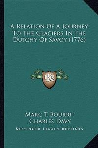 A Relation of a Journey to the Glaciers in the Dutchy of Savoy (1776)