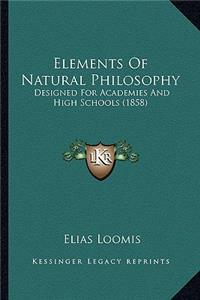 Elements of Natural Philosophy: Designed for Academies and High Schools (1858)