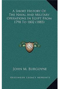 A Short History of the Naval and Military Operations in Egypt from 1798 to 1802 (1885)