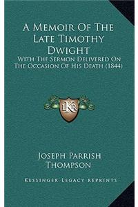 A Memoir Of The Late Timothy Dwight