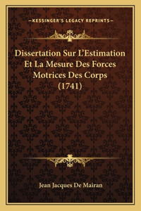 Dissertation Sur L'Estimation Et La Mesure Des Forces Motrices Des Corps (1741)