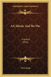 Art, Morals, And The War
