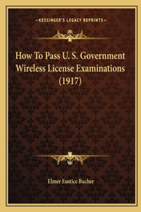How To Pass U. S. Government Wireless License Examinations (1917)