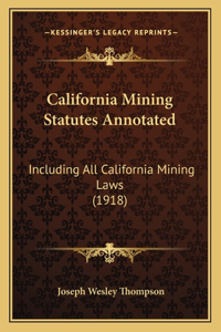 California Mining Statutes Annotated
