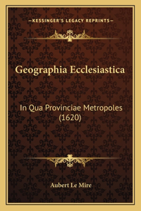 Geographia Ecclesiastica: In Qua Provinciae Metropoles (1620)