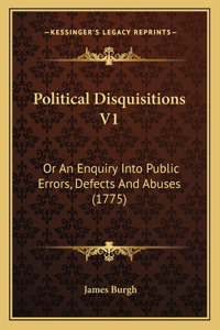 Political Disquisitions V1