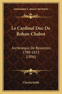 Le Cardinal Duc De Rohan-Chabot