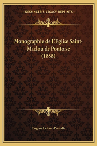 Monographie de L'Eglise Saint-Maclou de Pontoise (1888)