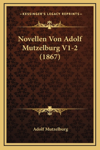 Novellen Von Adolf Mutzelburg V1-2 (1867)