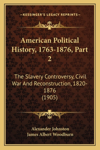 American Political History, 1763-1876, Part 2