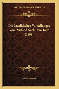 Israelitischen Vorstellungen Vom Zustand Nach Dem Tode (1899)