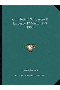 Gli Infortuni Sul Lavoro E La Legge 17 Marzo 1898 (1903)