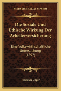 Soziale Und Ethische Wirkung Der Arbeiterversicherung