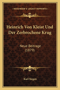 Heinrich Von Kleist Und Der Zerbrochene Krug